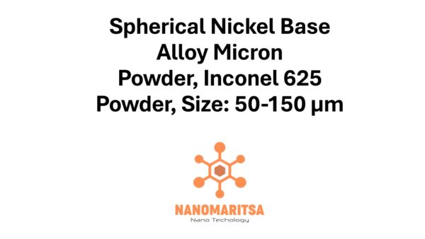 Spherical Nickel Base Alloy Micron  Powder, Inconel 625 Powder, Size: 50-150 µm