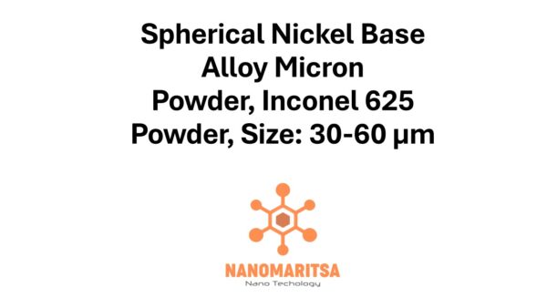 Spherical Nickel Base Alloy Micron  Powder, Inconel 625 Powder, Size: 30-60 µm