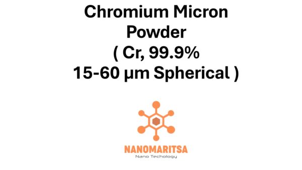 Chromium Micron Powder  ( Cr, 99.9%, 15-60 µm, Spherical )